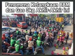 Fenomena Kelangkaan BBM dan Gas 3kg Akhir-Akhir ini
